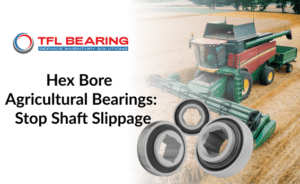 Hex bore agricultural bearings for combine harvesters to prevent shaft slippage by TFL Bearing
