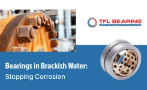 A title image featuring corroded industrial hardware (top left), the TFL BEARING corporate logo (top right), a ceramic-coated cylindrical roller thrust bearing (bottom right), and text reading: "Bearings in Brackish Water: Stopping Corrosion" (bottom left). Demonstrating advanced coating technologies.